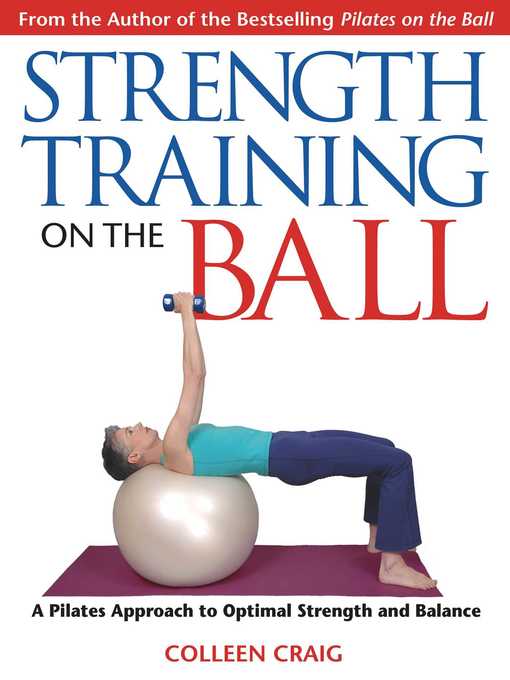 Title details for Strength Training on the Ball: a Pilates Approach to Optimal Strength and Balance by Colleen Craig - Available